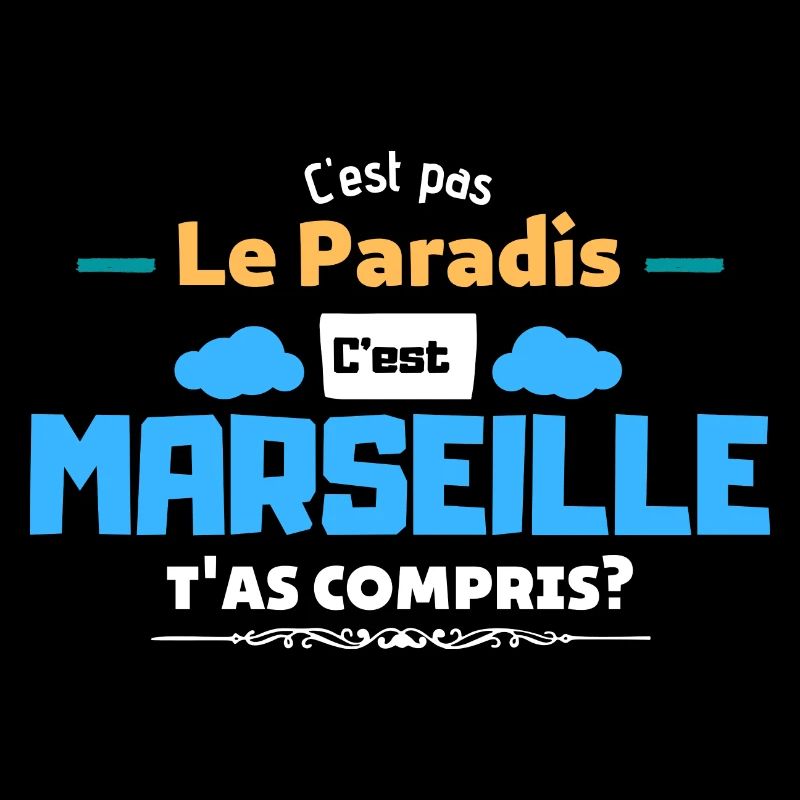 C'est pas le paradis c'est Marseille.