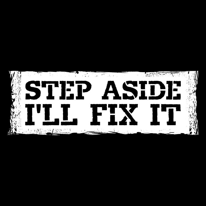 Step Aside I'll Fix It for Fixing Repairman Repair