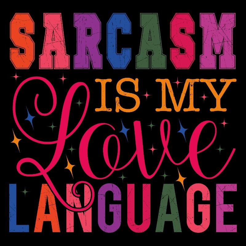 Le sarcasme est mon langage de l’amour