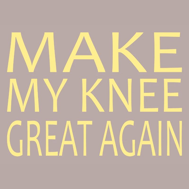 KNEE REPLACEMENT SURGERY: Make my Knee great again