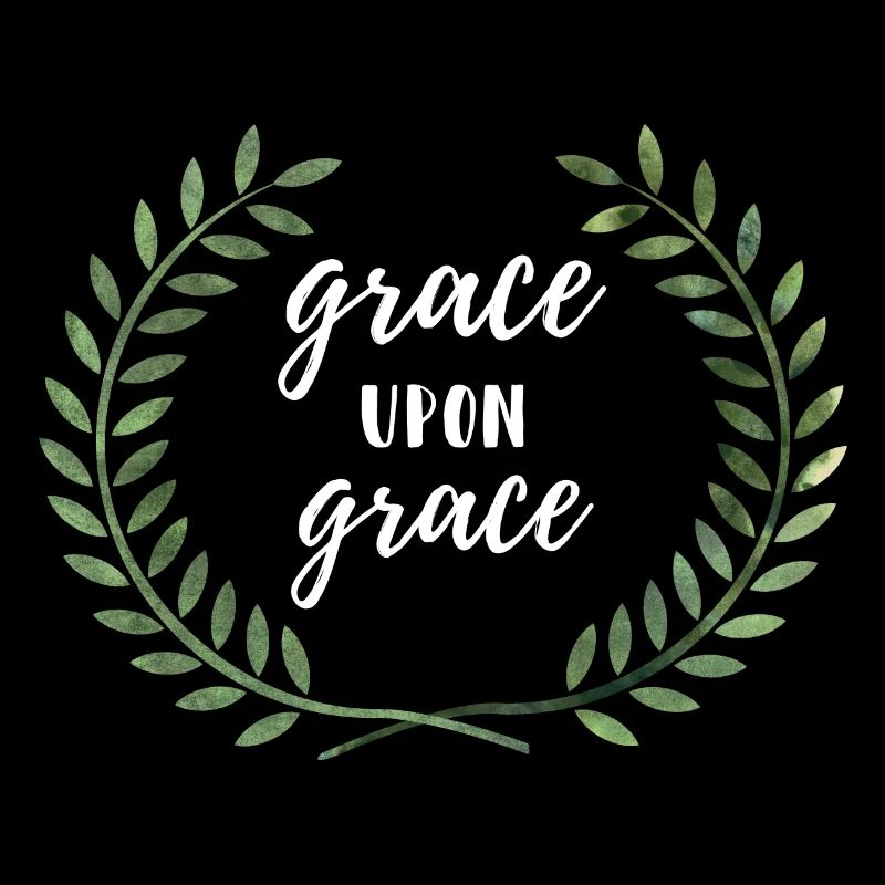 Grace upon Grace - Grace for mercy gift