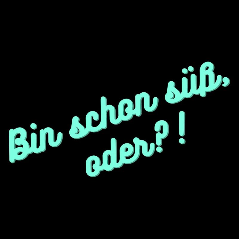 Bin schon süß oder