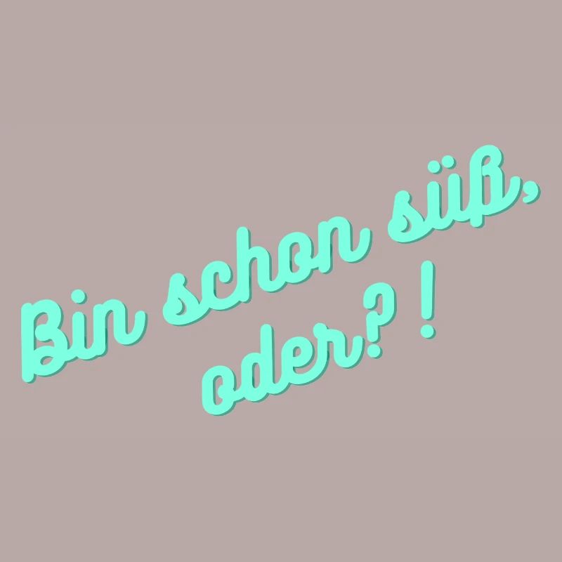 Bin schon süß oder
