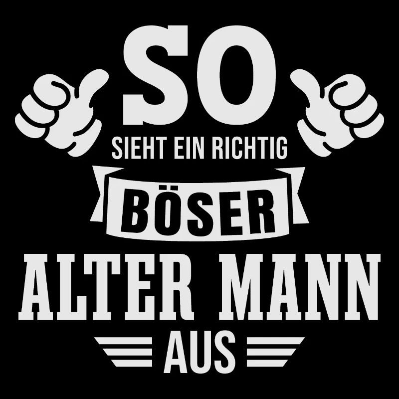 Böser Alter Mann Sarkasmus Spruch Lustig