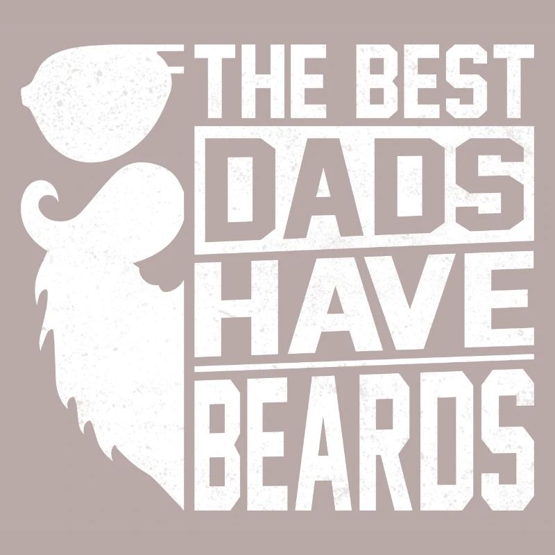 The Best Dads Have Beards