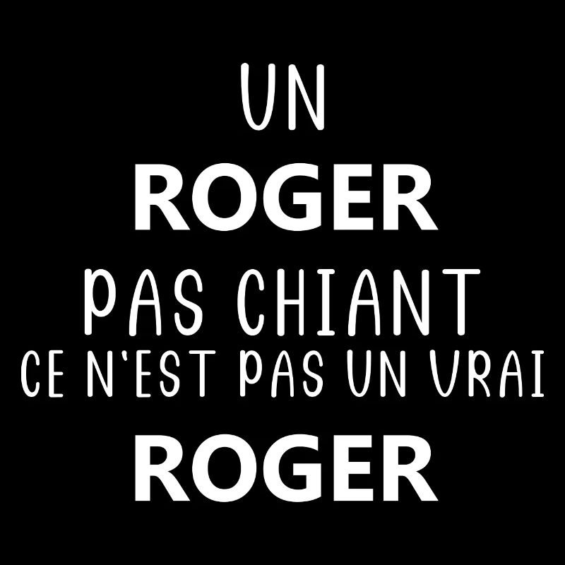 Un Roger chiant ce n'est pas un vrai Roger