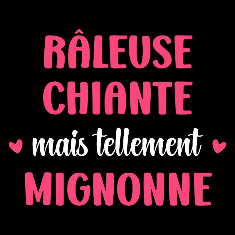 Râleuse chiante mais mignonne
