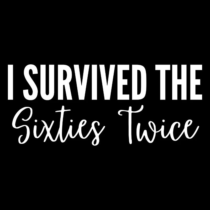 I Survived The Sixties Twice