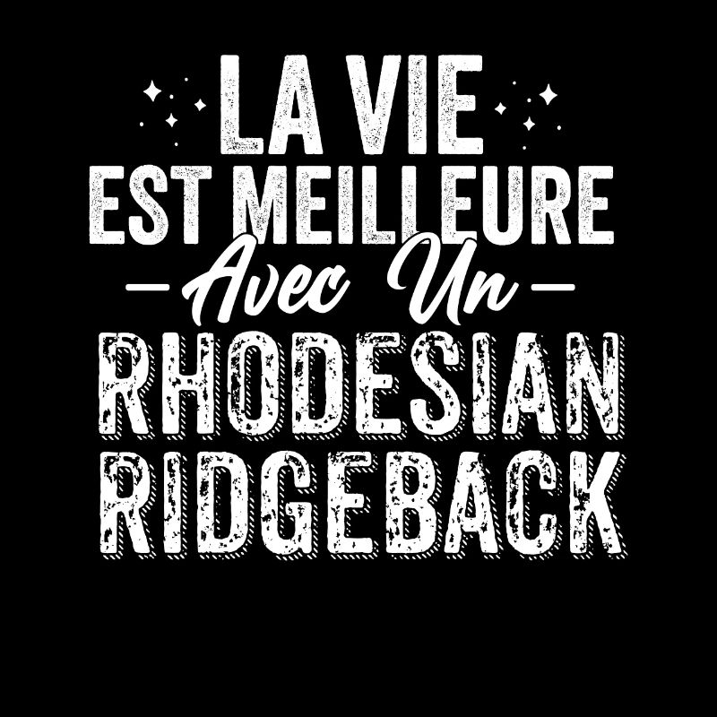 La Vie Est Meilleure Avec Un Rhodesian Ridgeback