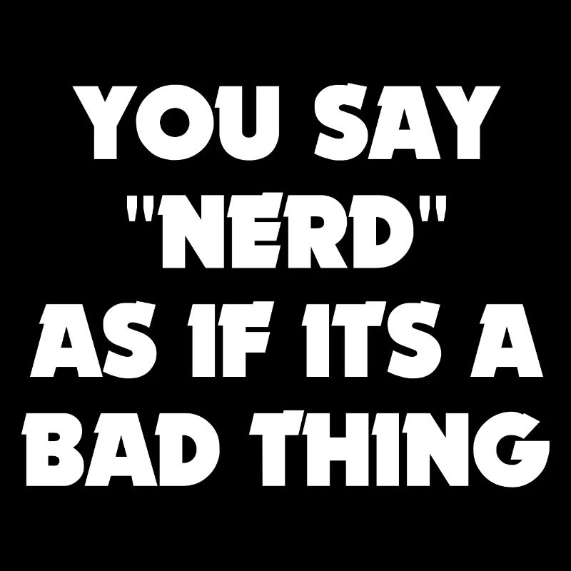 You Say Nerd