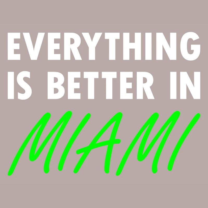 Everything is better in Miami