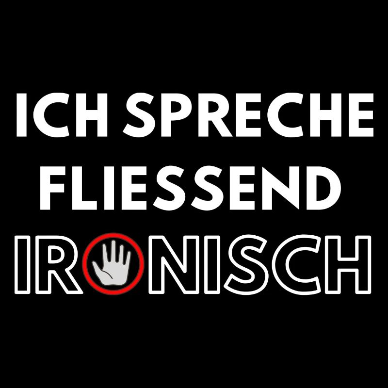 Ich spreche fließend Ironisch