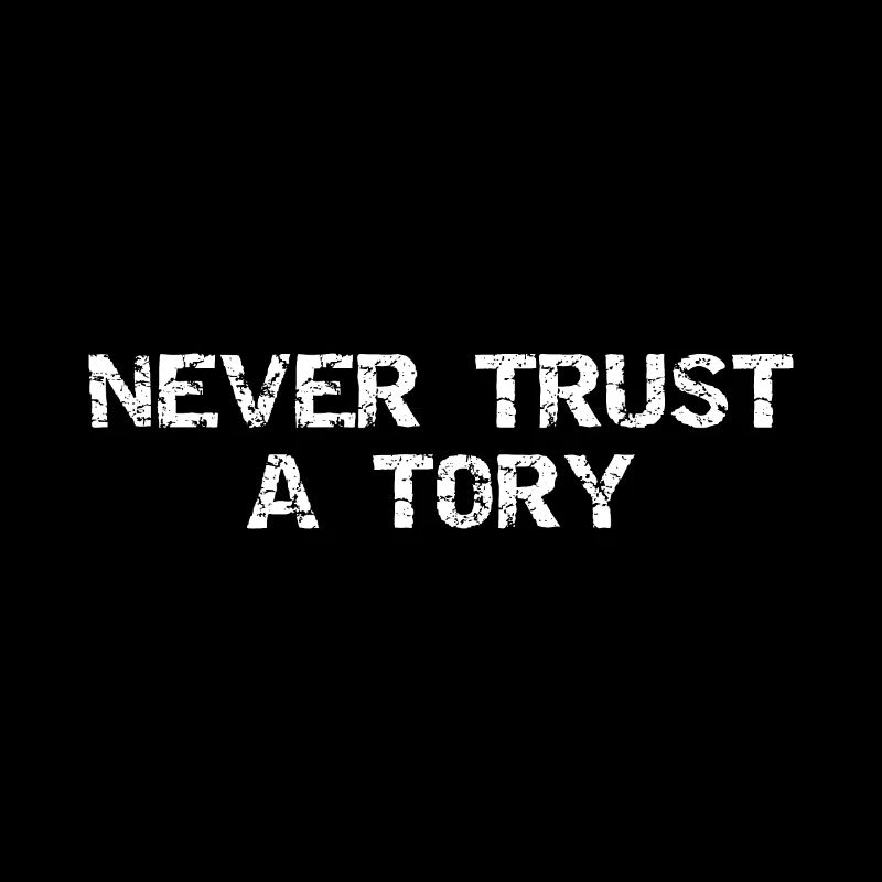 Vertraue niemals einem Tory