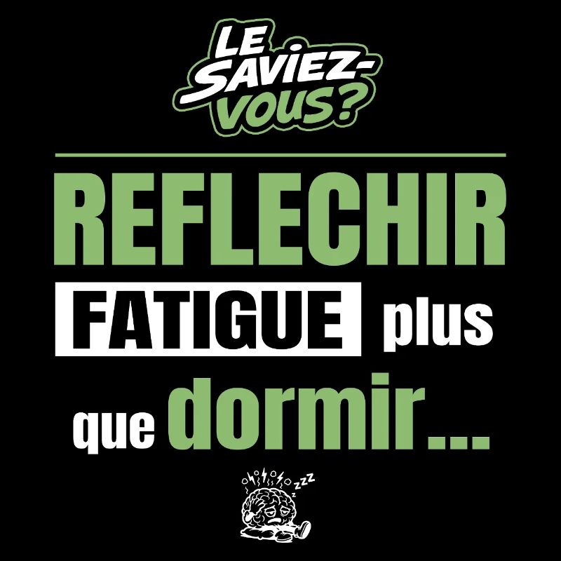 Le saviez-vous ? Réfléchir fatigue plus que dormir
