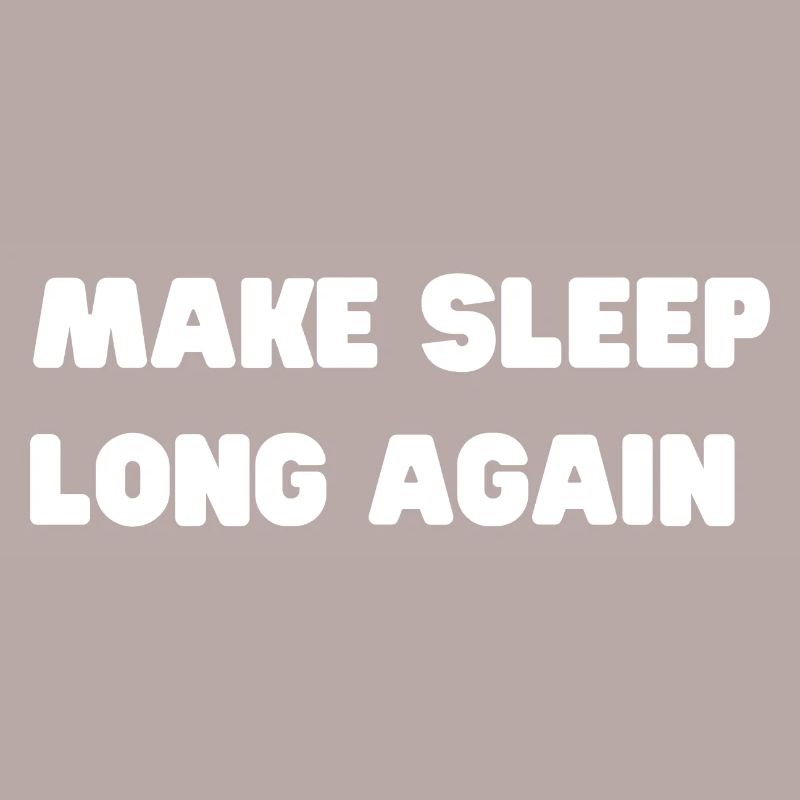 make sleep long again