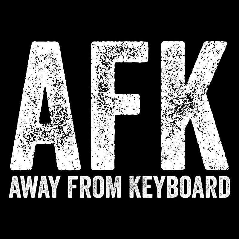 Ich bin AFK away from keyboard weiß