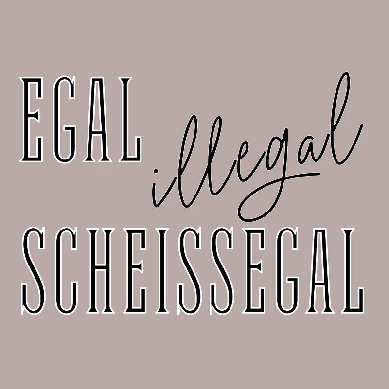 Egal Illegal Scheißegal - Text Spruch summitXpeak