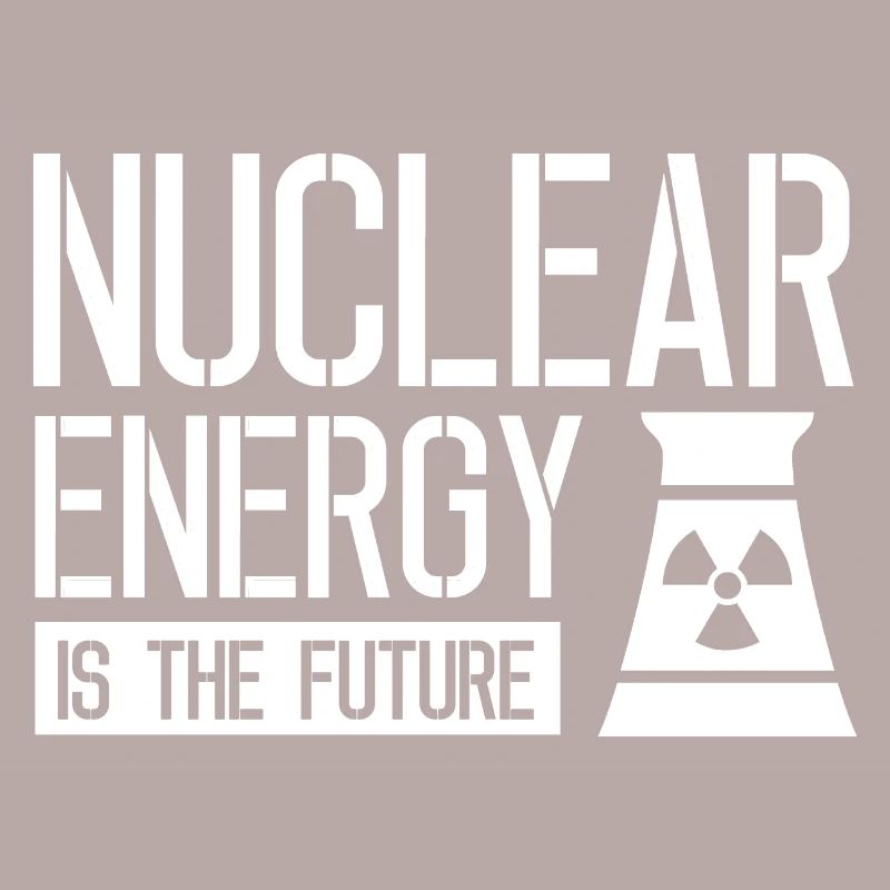 Kernkraft ist die Zukunft Atom Nuklear Atomkraft
