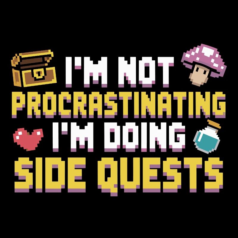 Im Not Procrastinating Im Doing Side Quests