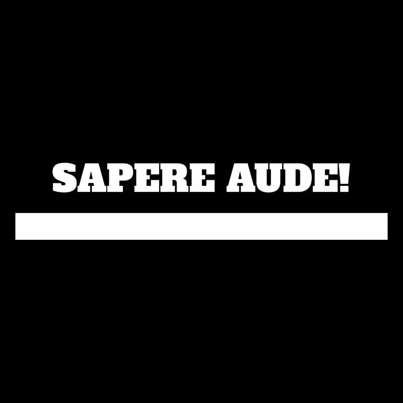 SAPERE AUDE!