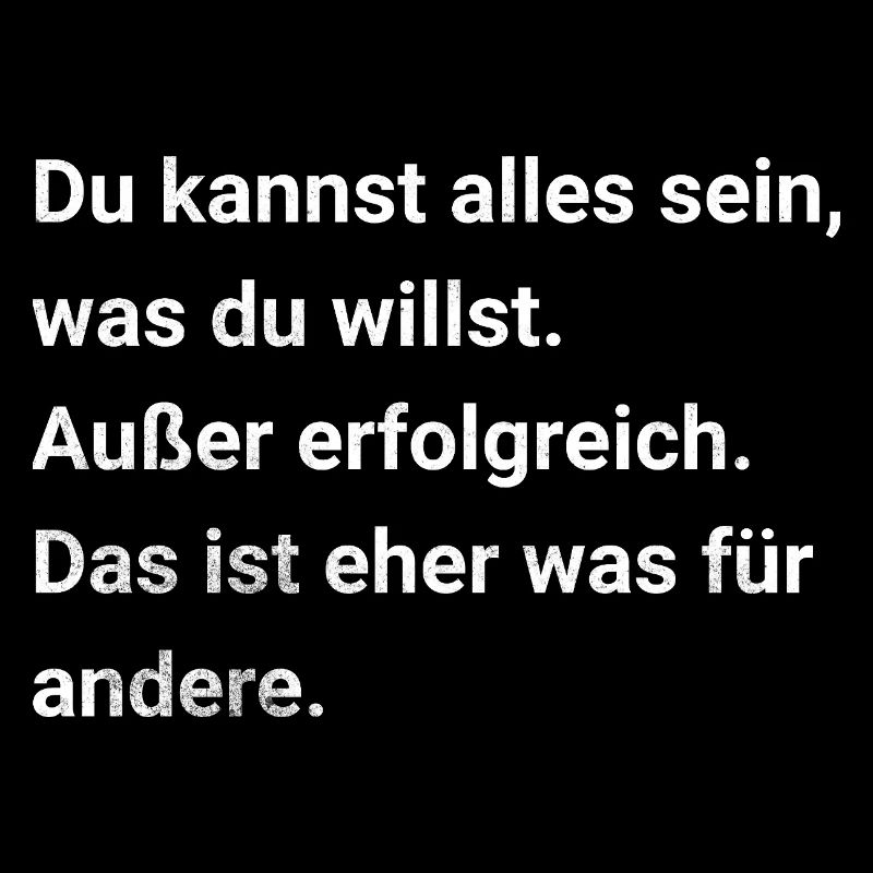 Du kannst alles sein, was du willst. Sarkasmus