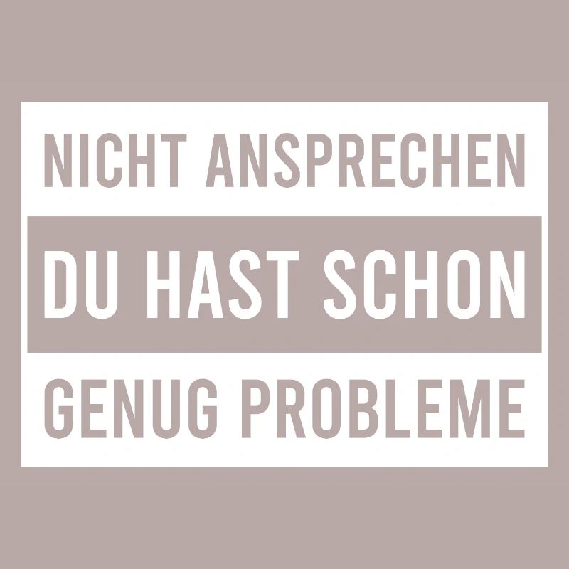 Don't talk to you already have enough problems