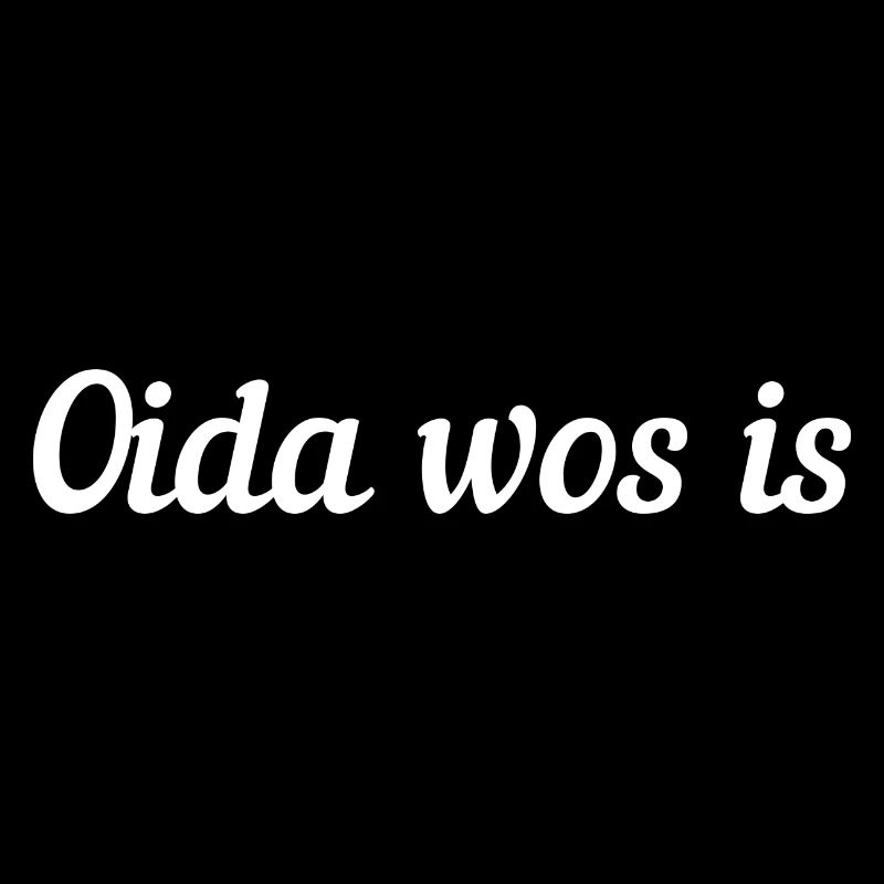 Oida wos is, Alter was ist los?