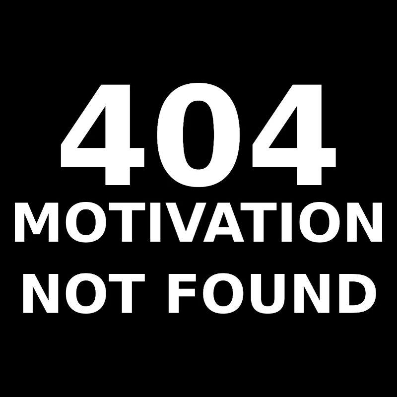 404 Motivation Not Found – IT & Developer Saying