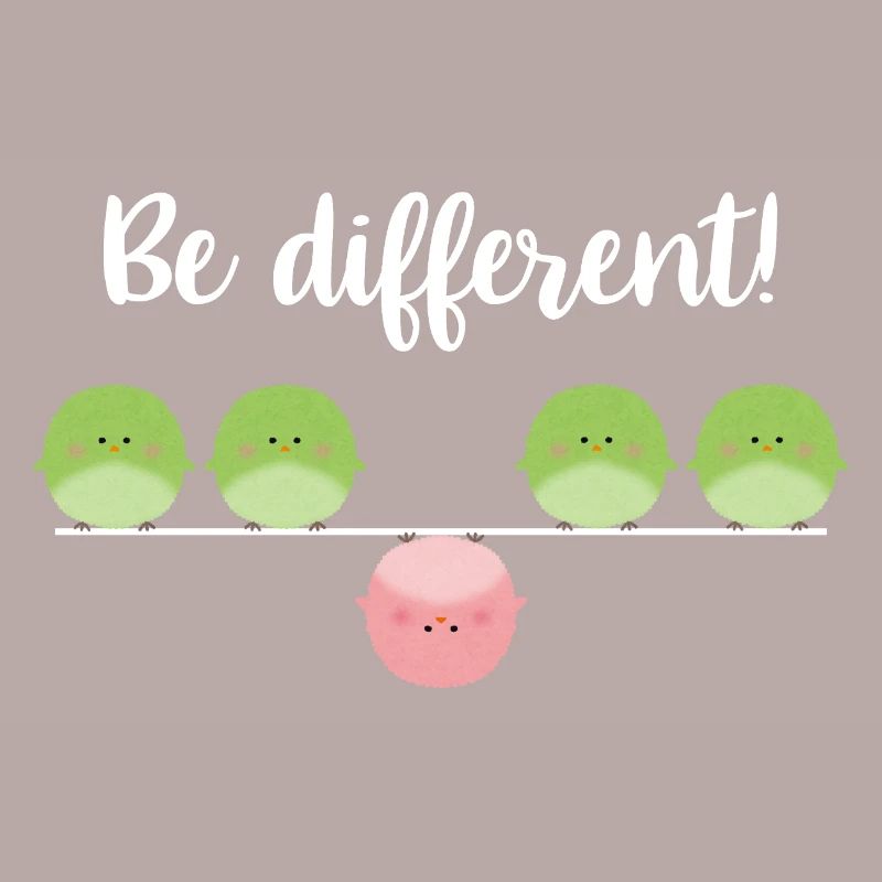 Be different! Sei einfach anders!