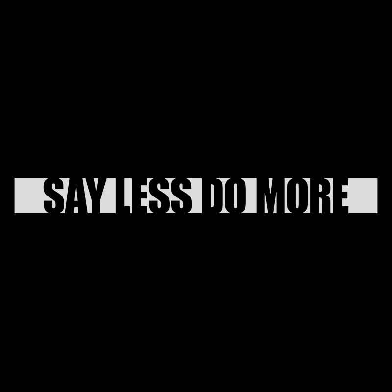 say less do more