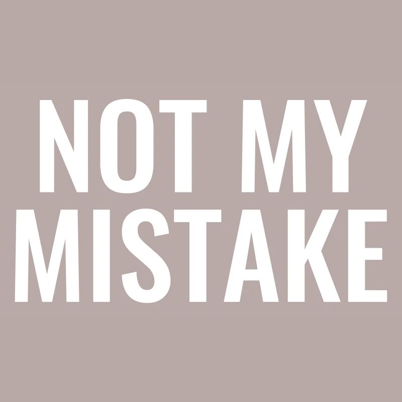 Not My mistake innocent innocence malchance maladroité