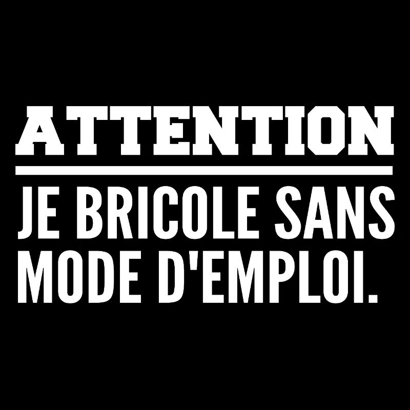Attention, je bricole sans mode d’emploi