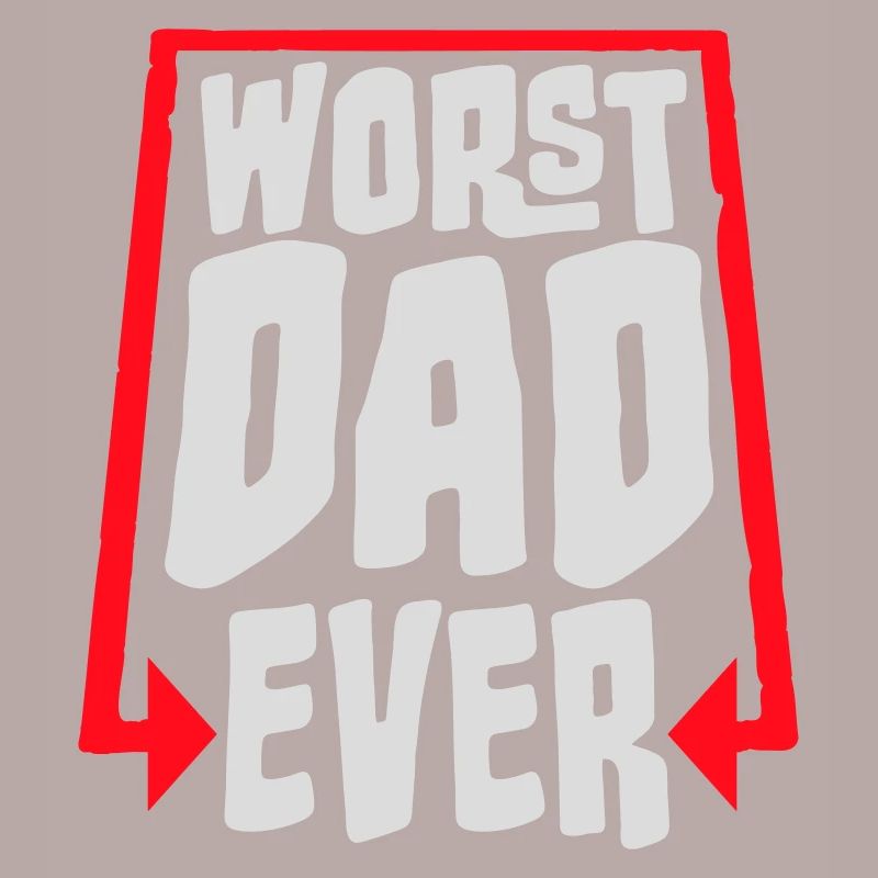 Worst Dad Ever Funny Sarcastic Father's Day Dad