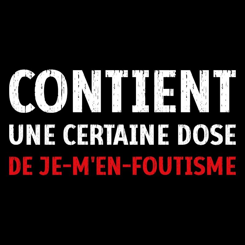 Contient une certaine dose de je-m’en-foutisme
