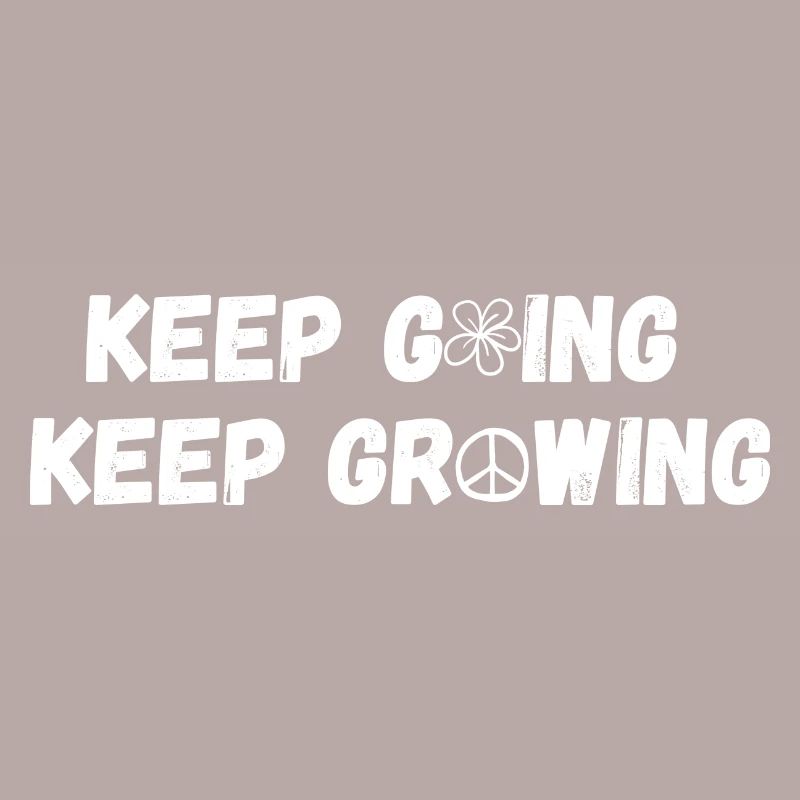 Keep Going Keep Growing Blume Geschenk
