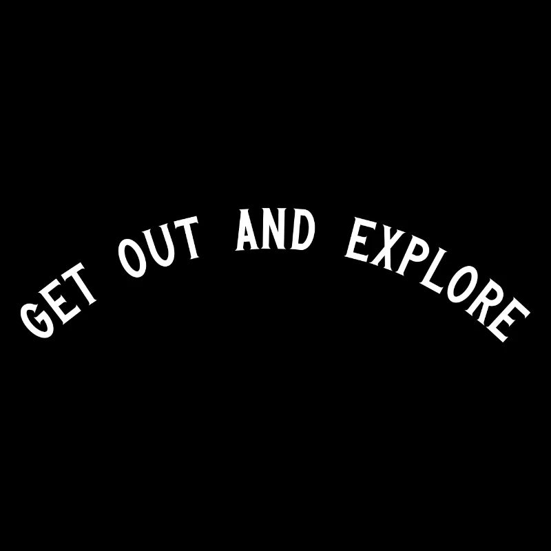 Get out and explore
