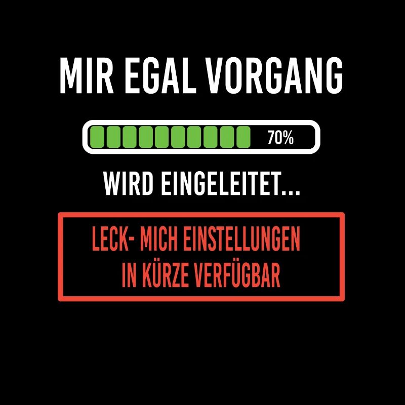 Mir egal Vorgang wird eingeleitet Lustige Sprüche