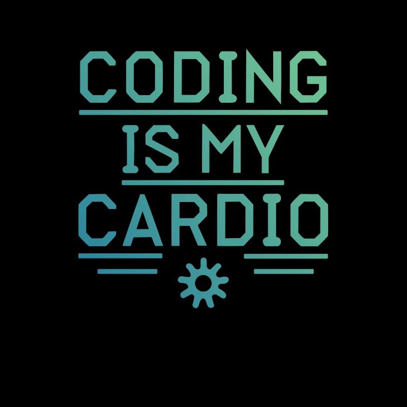 Coding Is My Cardio | Developer Fun