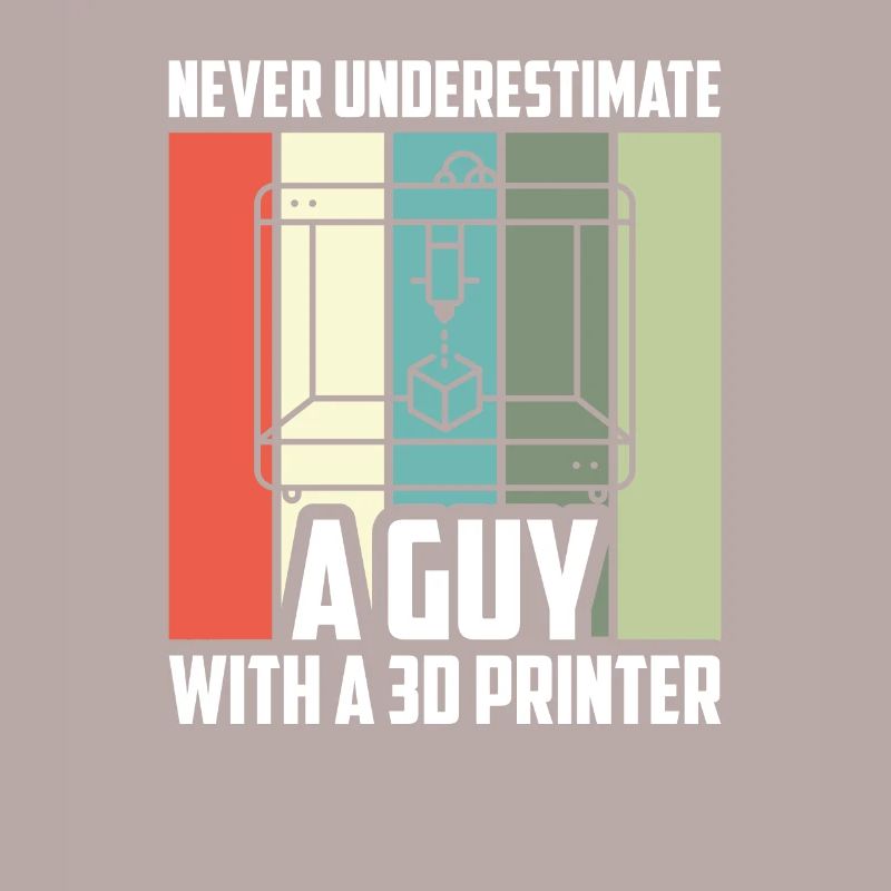 Never Underestimate A Guy 3D Printer - 3D Druck