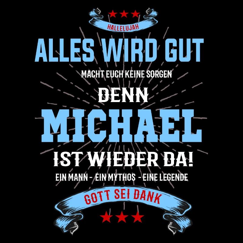 Alles wird gut denn Michael ist da! Cooles T-Shirt