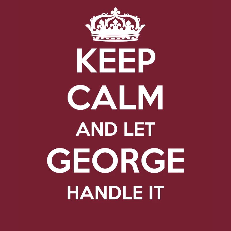 Keep Calm Handle It - Prénom Nom Drôle George