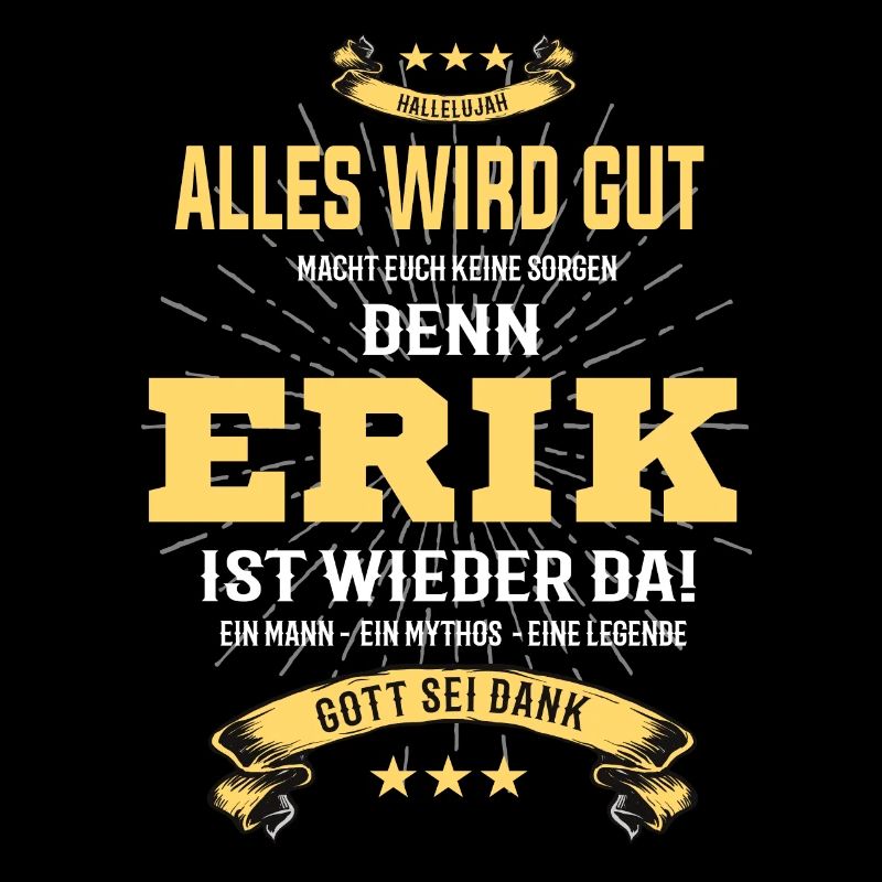 everything will be fine because Erik Is There T-Shirt