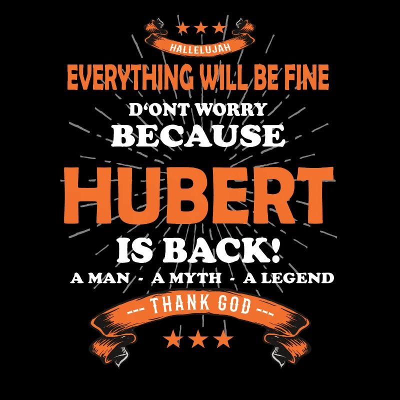 Everything will be fine Hubert Is back