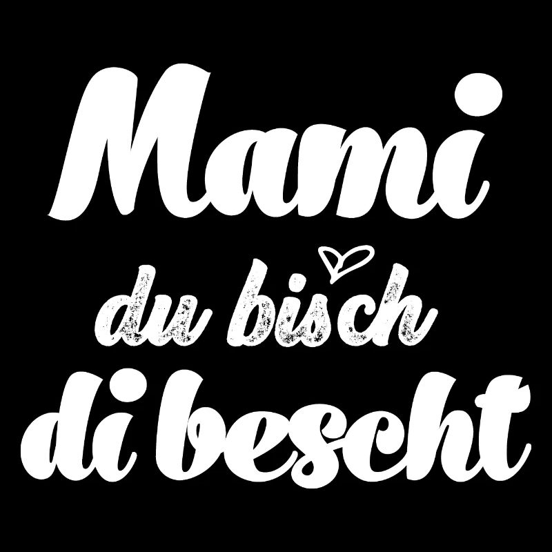 Mami du bisch di bescht Mami Schweiz Schweizer