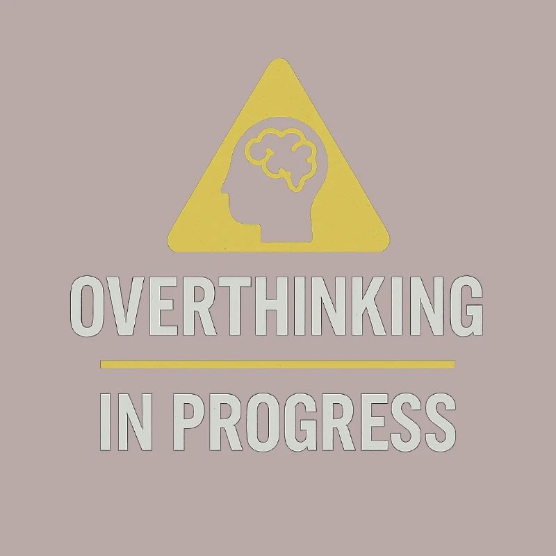 Overthinking In Progress