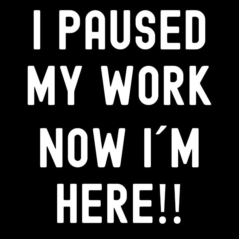 Work Paused Work Arbeit Statement Paused my Work
