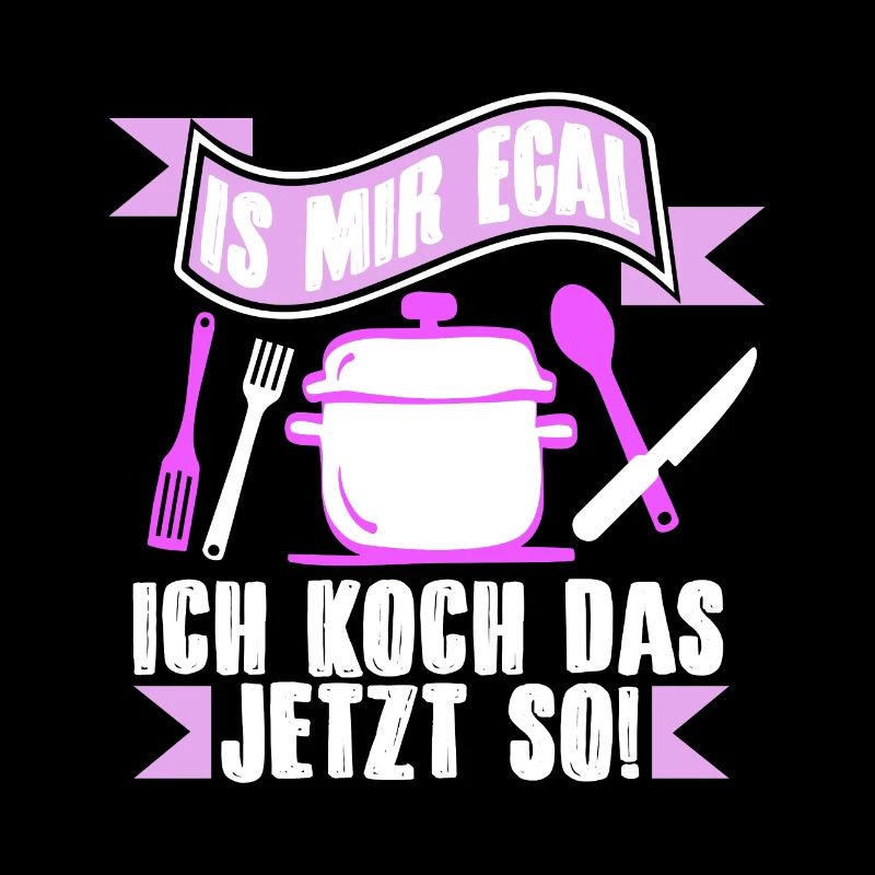 Is mir egal, ich koch das jetzt so!