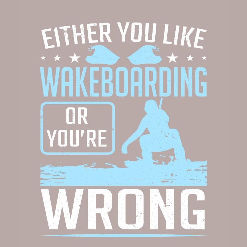 Entweder Sie mögen Wakeboarden oder Wrong Wakeboarder