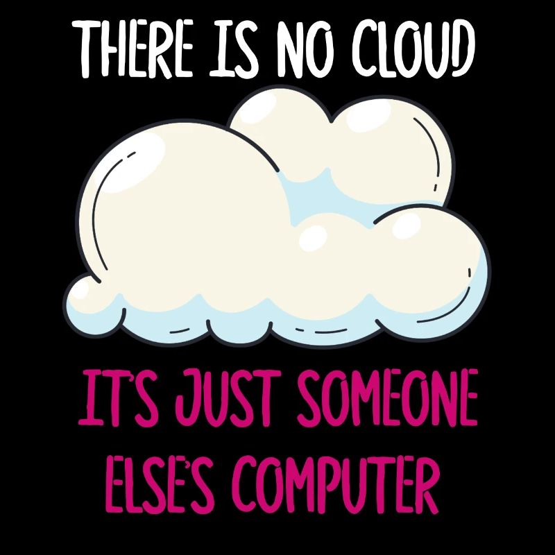 Il n’y a pas de nuage, c’est juste celui de quelqu’un d’autre
