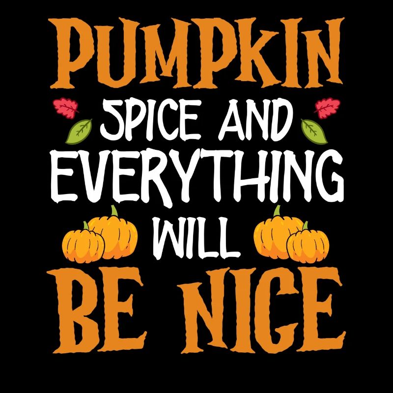 Pumpkin Spice And Everything Will Be Fine Halloween Costume